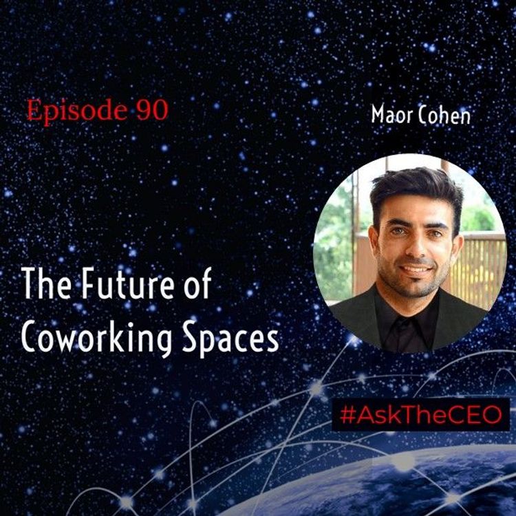 cover art for The Future of Coworking Spaces With Maor Cohen