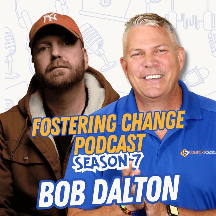 cover art for From Blankets to Building Communities: The Inspiring Story of Bob Dalton | Fostering Change