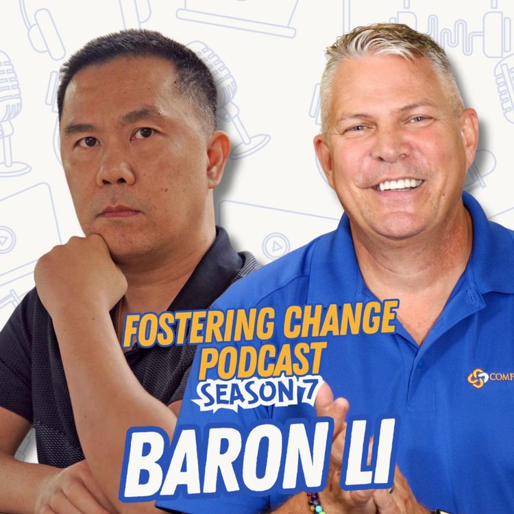 cover art for Can’t Keep Me Down: Baron Li on Turning Trauma into Purpose - Fostering Change Podcast