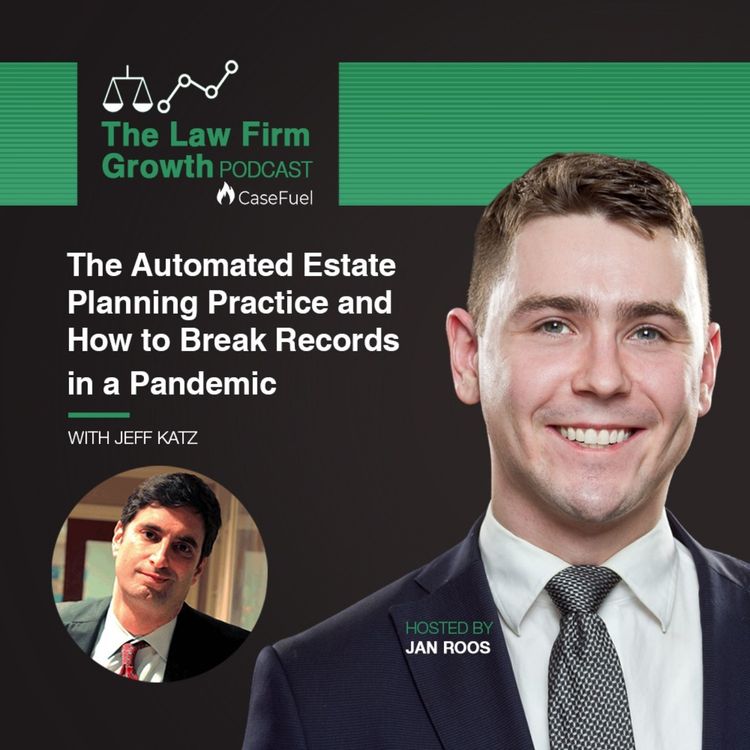 cover art for The Automated Estate Planning Practice and How to Break Records in a Pandemic with Jeff Katz