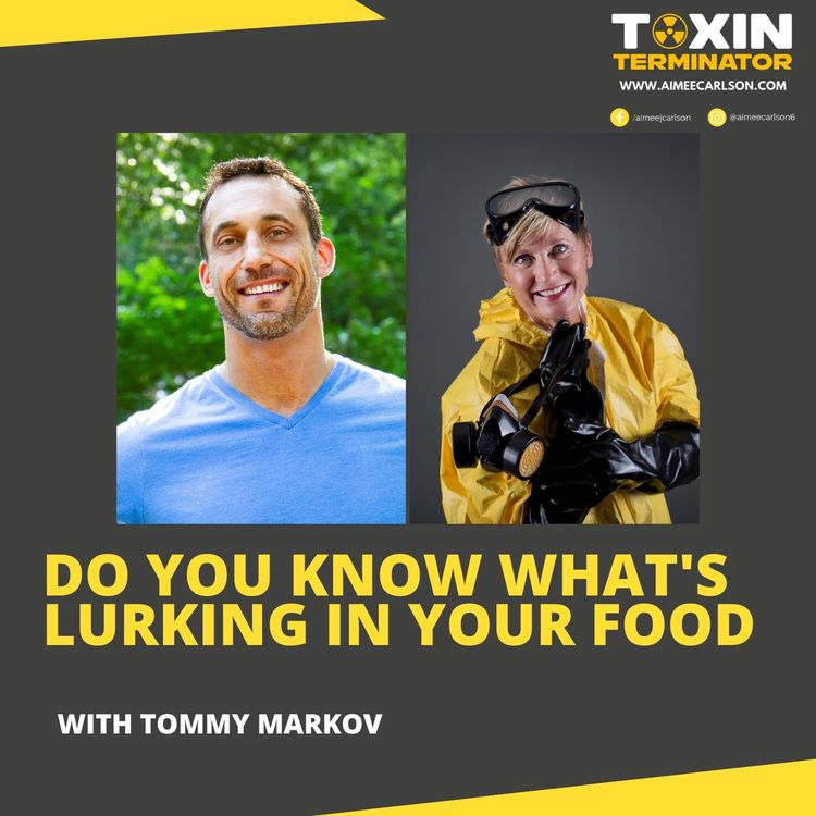 cover art for Do You Know What's Lurking In Your Food with Tommy Markov