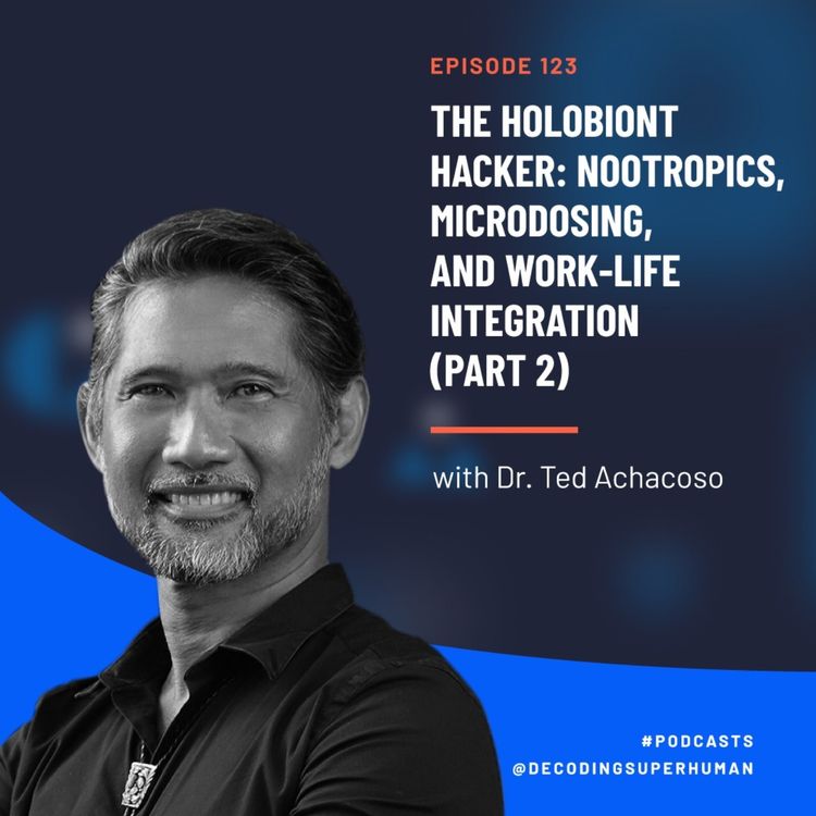 cover art for The Holobiont Hacker: Part 2 with Dr. Ted Achacoso 