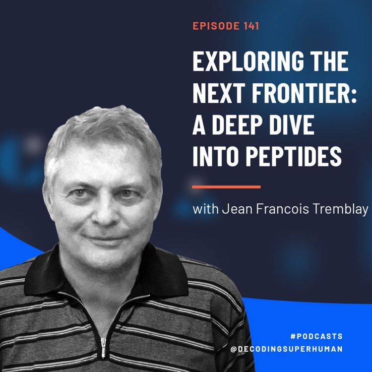 cover art for Exploring the Next Frontier: a Deep Dive Into Peptides with Jean Francois Tremblay