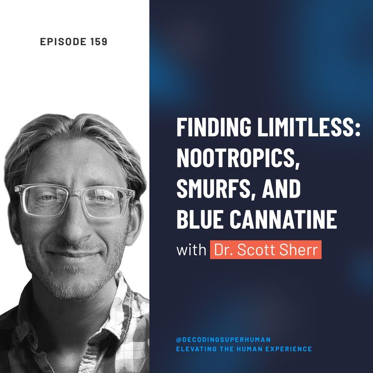 cover art for Finding Limitless: Nootropics, Smurfs, and Blue Cannatine with Dr. Scott Sherr