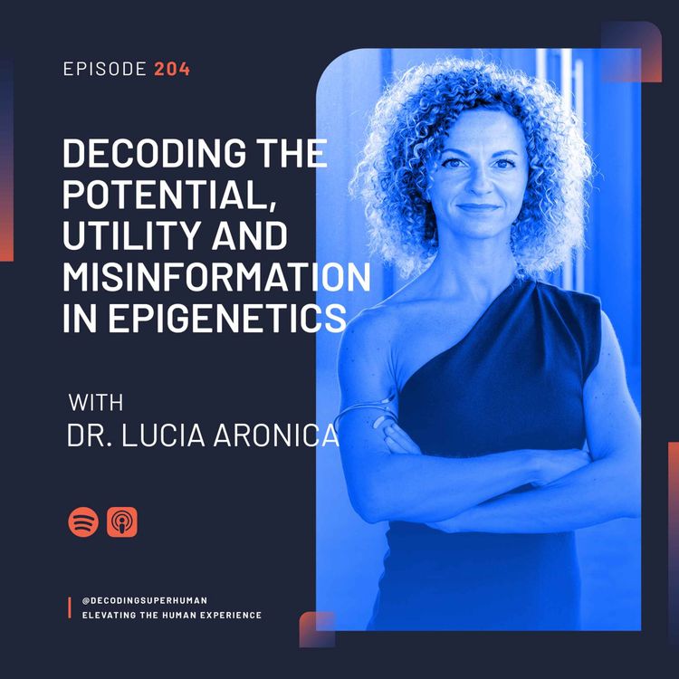 cover art for Decoding the Potential, Utility and Misinformation in Epigenetics with Dr. Lucia Aronica