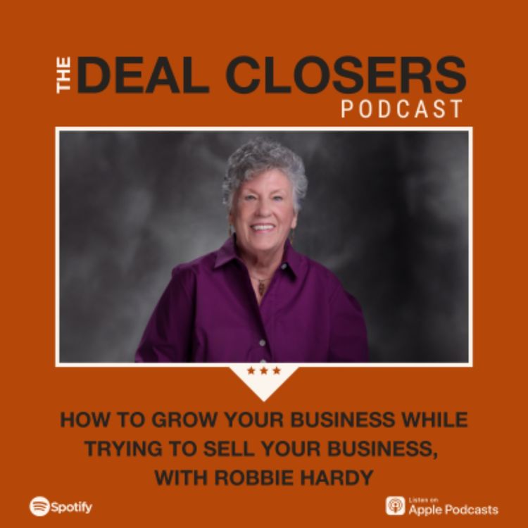 cover art for How to Grow Your Business While Trying to Sell your Business, with Robbie Hardy