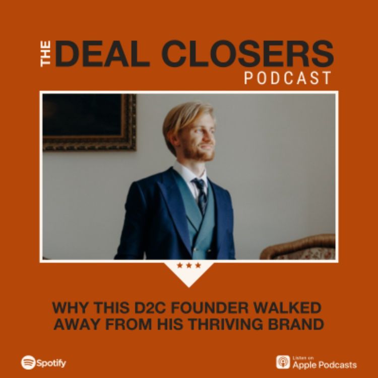 cover art for Why This D2C Founder Walked Away from His Thriving Business