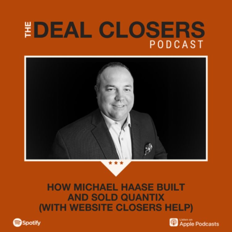 cover art for How Michael Haase Built and Sold Quantix (with Website Closers' Help)