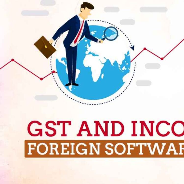 cover art for Full Overview of GST & Income Tax Rules for Buying Software from Overseas Vendors