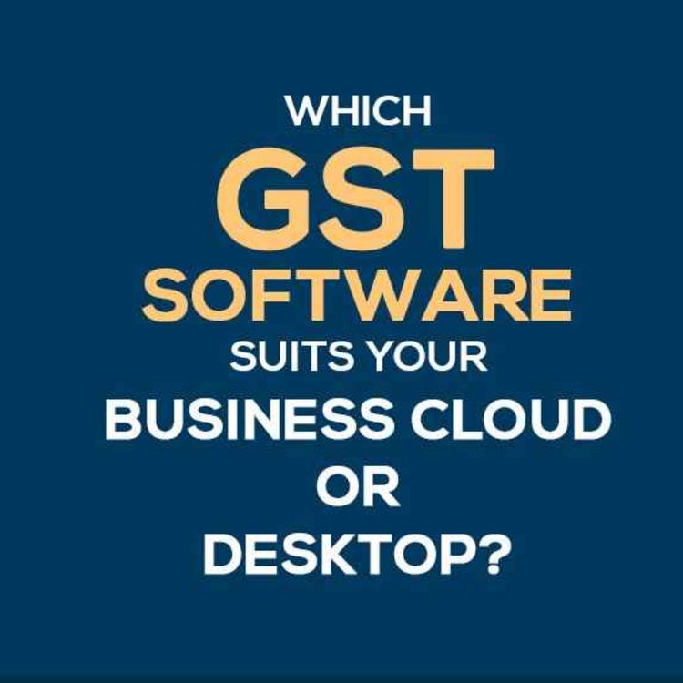 cover art for GST Cloud vs. Desktop Software: Which Solution Best Fits Your Business?