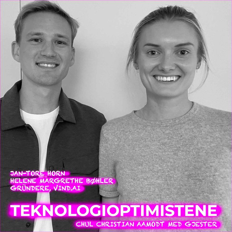cover art for TEKNOLOGIOPTIMISTENE - Med Helene Margrethe Bøhler og Jan-Tore Horn, Co-Founder & CTO, Vind