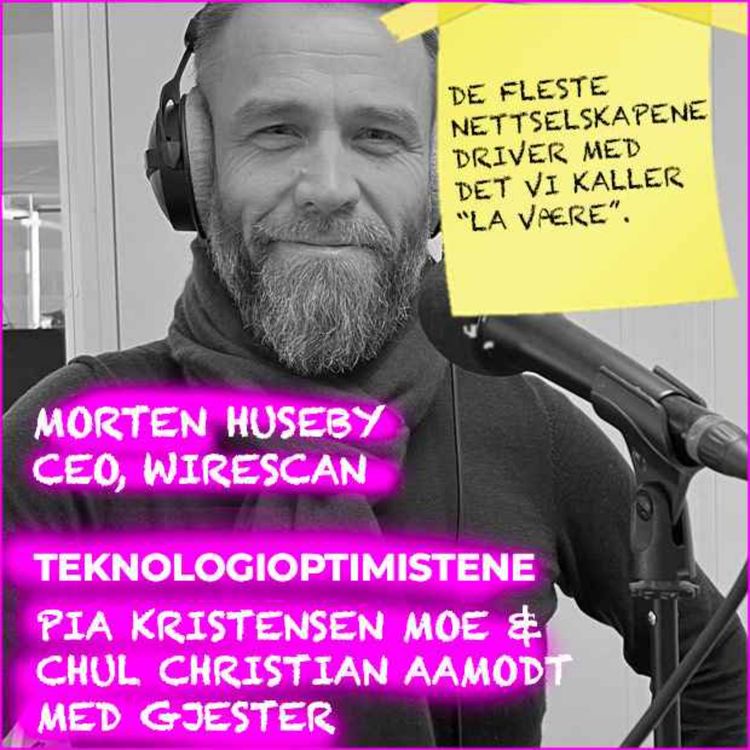 cover art for TEKNOLOGIOPTIMISTENE - Morten Huseby, CEO, Wirescan