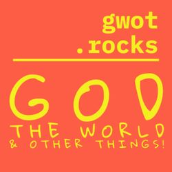 cover art for gwot.rocks - God, the World, & Other Things!