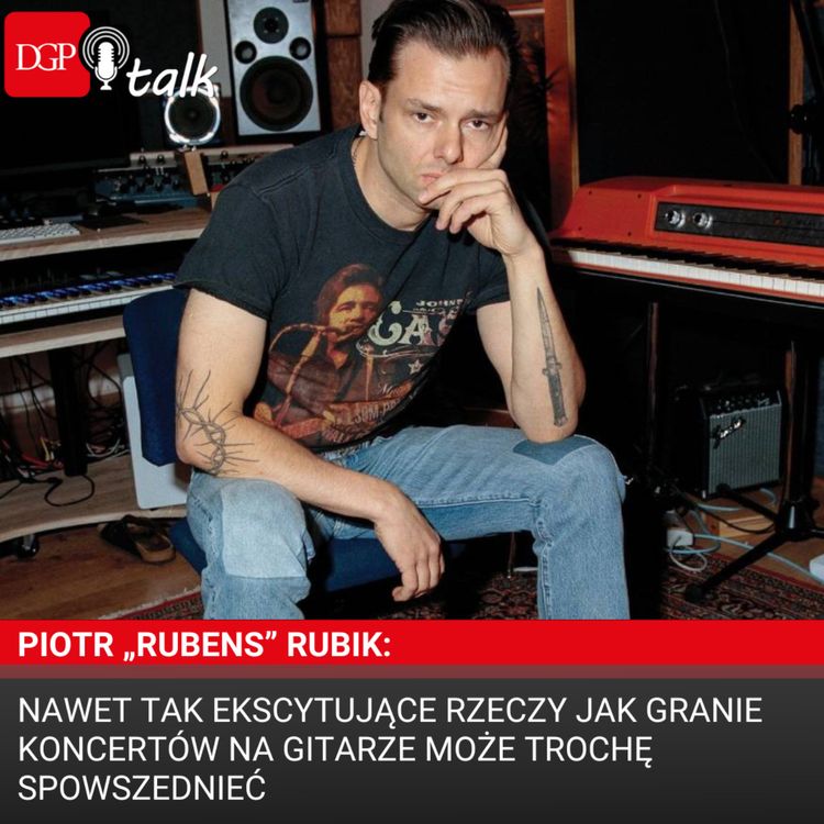 cover art for Piotr „Rubens” Rubik: Nawet tak ekscytujące rzeczy jak granie koncertów na gitarze może trochę spowszednieć
