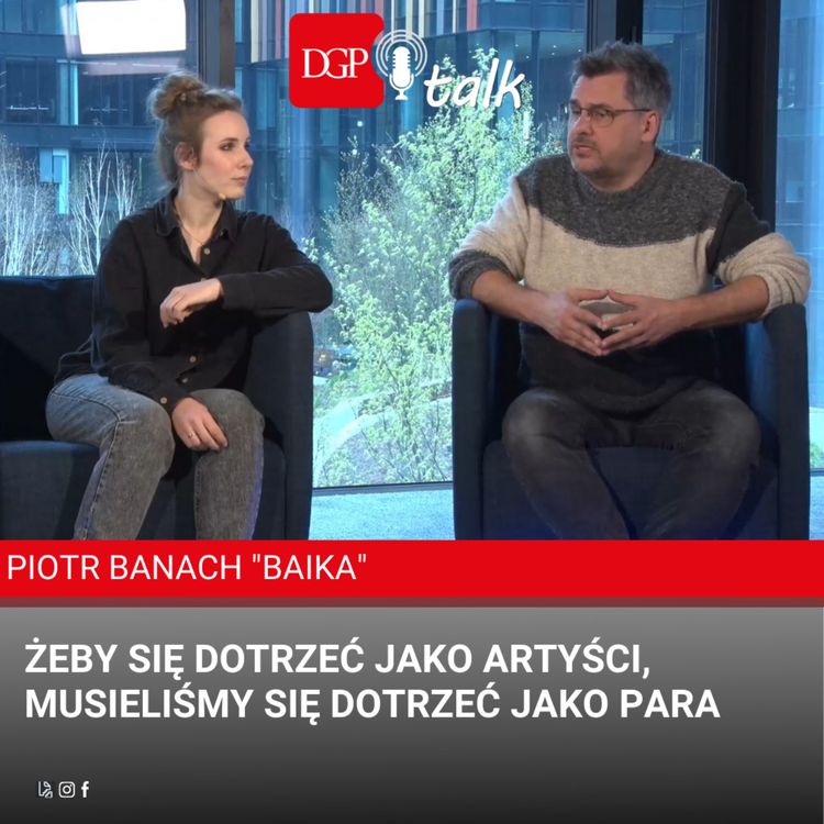 cover art for Piotr Banach "BAiKA": Żeby się dotrzeć jako artyści, musieliśmy się dotrzeć jako para