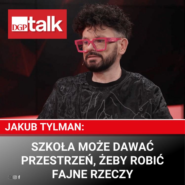 cover art for Jakub Tylman: Szkoła może dawać przestrzeń, żeby robić fajne rzeczy