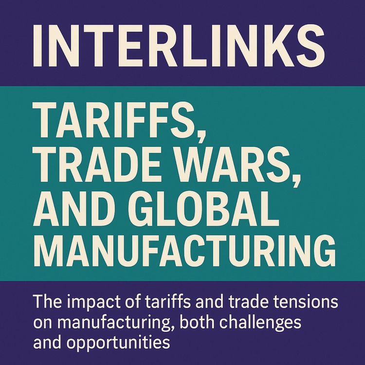 cover art for Tariffs, Trade Wars & the Tug of Global Supply Chains: Manufacturing in the Crosshairs