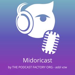 cover art for Midoricast - The Podcast Factory Org (ASBL-VZW-NPO)