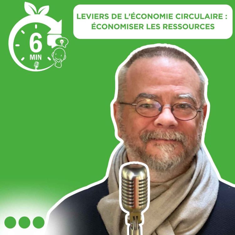 cover art for #016 - Rubrique "6 Min. pour comprendre": l’économie circulaire - Économiser ses ressources (FR)