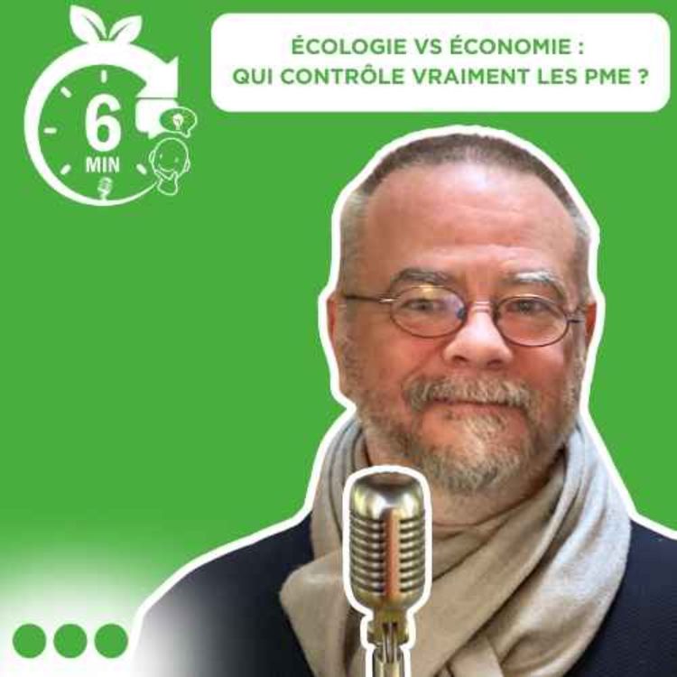 cover art for #029 - Rubrique “6 Min. pour comprendre”: Écologie vs économie, qui contrôle vraiment les PME? (FR)