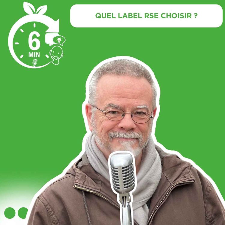 cover art for #034 - Rubrique “6 Min. pour comprendre” : Quel label RSE choisir ? (FR)