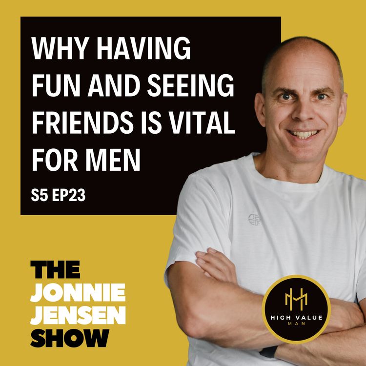 cover art for Why Having Fun And Seeing Friends Is Vital For Men