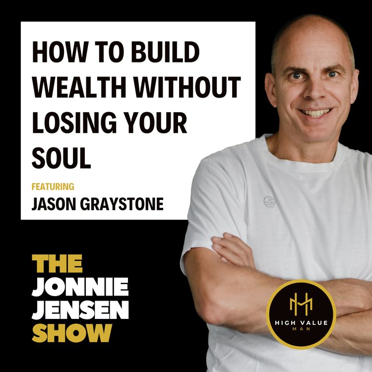 cover art for How to Build Wealth Without Losing Your Soul feat. Jason Graystone