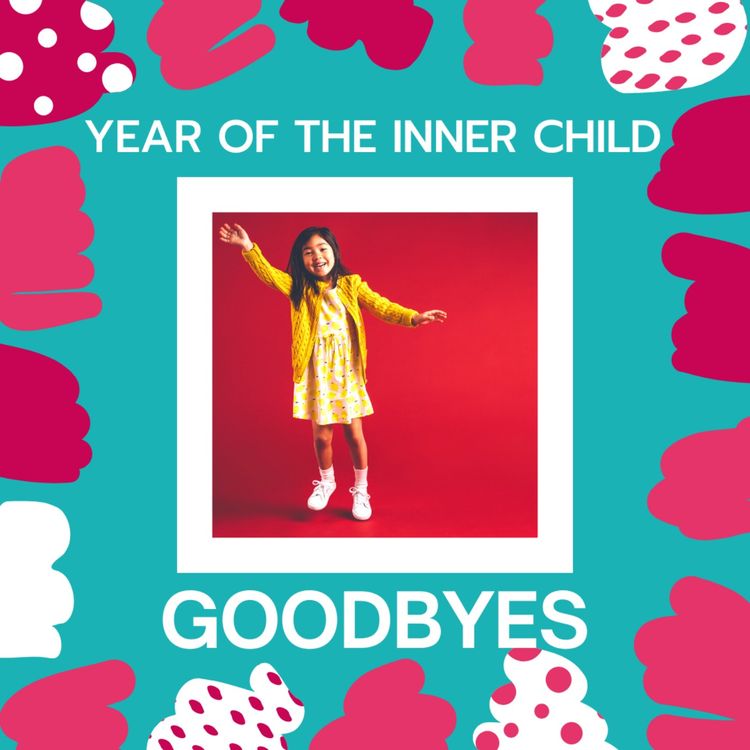 cover art for Year of the Inner Child: Goodbyes