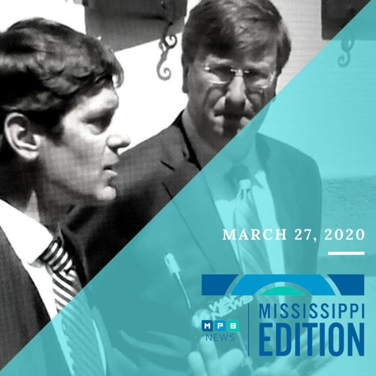 cover art for 3/27/20 - More Aggressive Testing | CARES Act & Rep. Michael Guest | Unemployment in MS