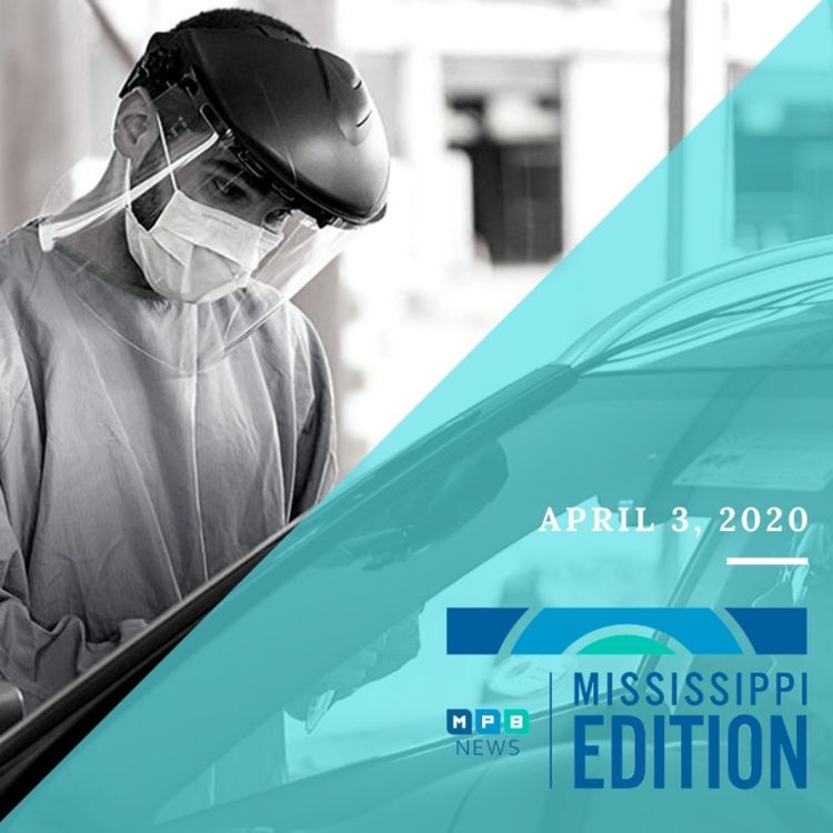 cover art for 4/3/20 - Testing & Unemployment Data | MS Companies Making Masks | Role of Telemedicine | State Auditor's Fraud Warning