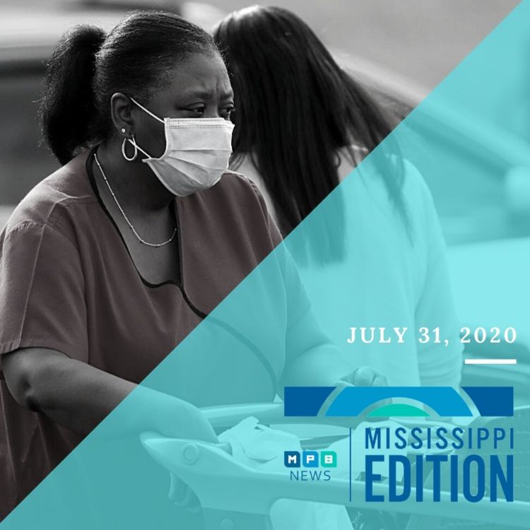 cover art for 7/31/20 - Education and Economy | Hospitals Near Crisis | New MS Dem Party Chair