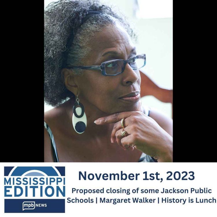 cover art for 11/01/2023: Proposed closing of some Jackson Public Schools | Margaret Walker | History is Lunch