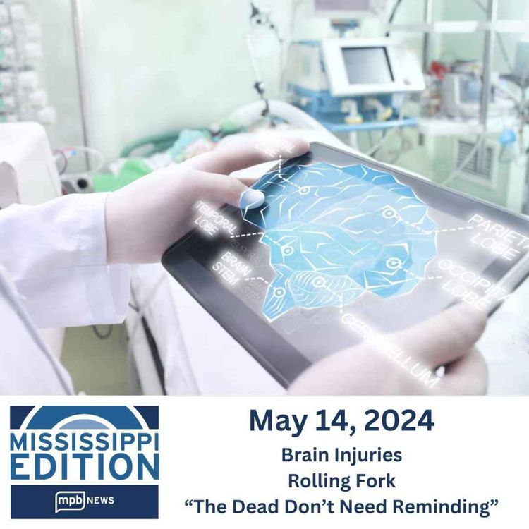 cover art for 05/14/2024: Brain Injuries | Rolling Fork | "The Dead Don't Need Reminding"