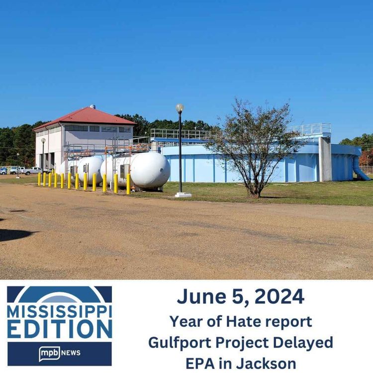 cover art for 06/05/2024: Year of Hate report | Gulfport Project Delayed | EPA in Jackson