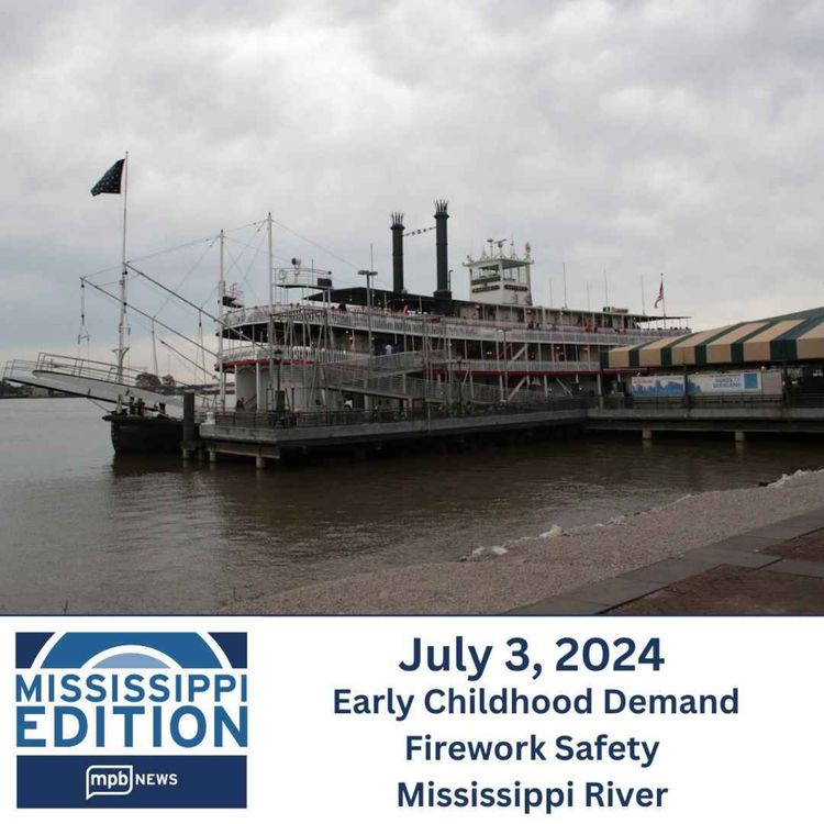 cover art for 07/03/2024: Early Childhood Demand | Firework Safety | Mississippi River