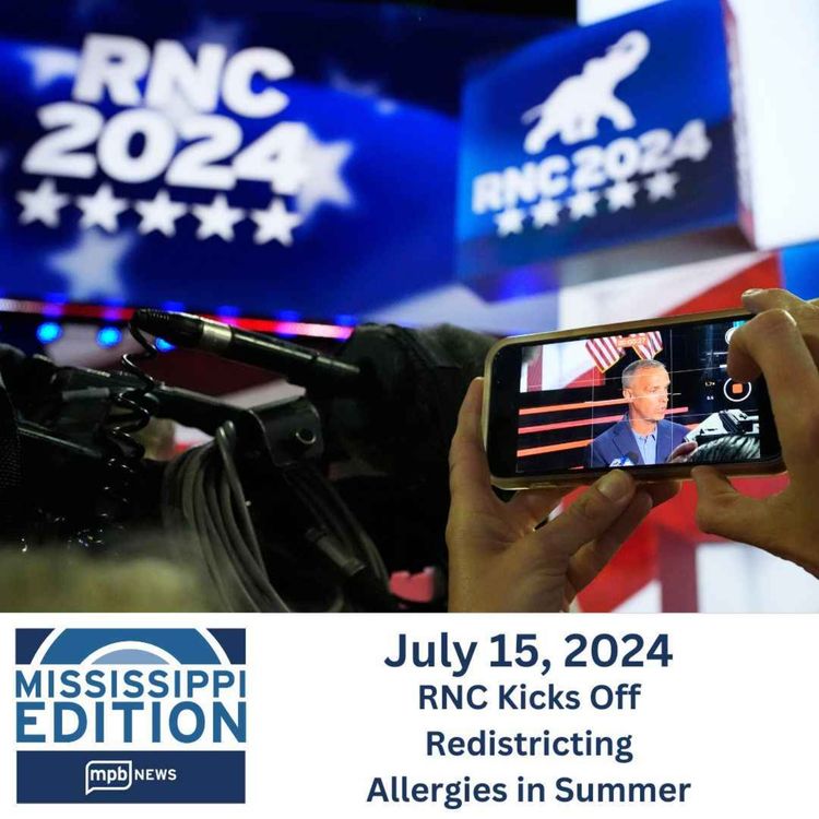 cover art for 07/15/2024: RNC Kicks Off | Redistricting | Allergies in Summer