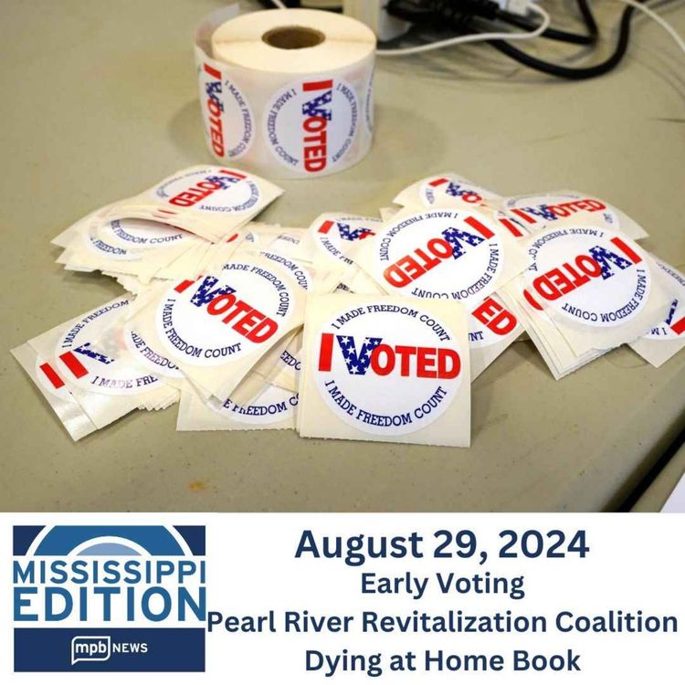 cover art for 08/29/2024: Early Voting | Pearl River Revitalization Coalition | Dying at Home Book