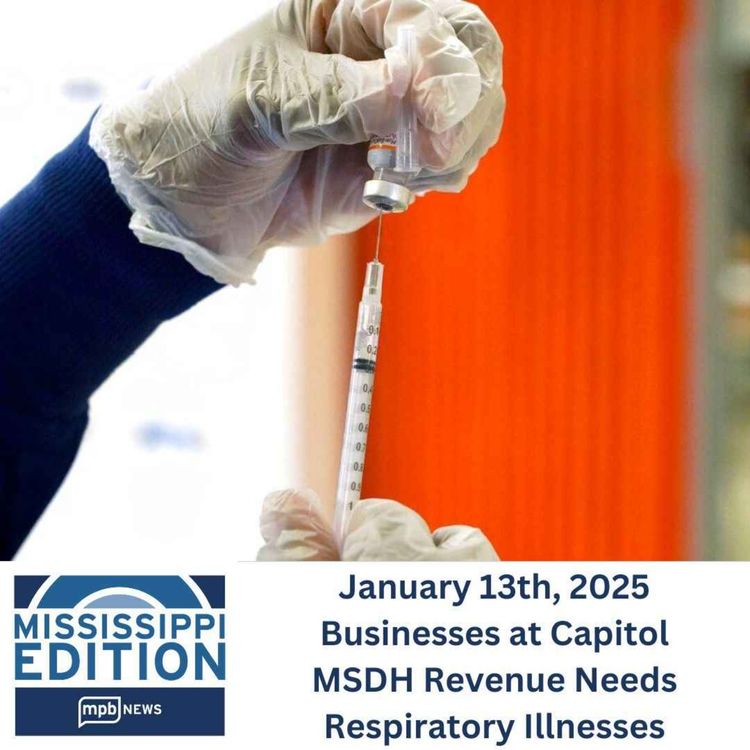 cover art for 01/13/2025: Businesses at Capitol | MSDH Revenue Needs | Respiratory Illnesses