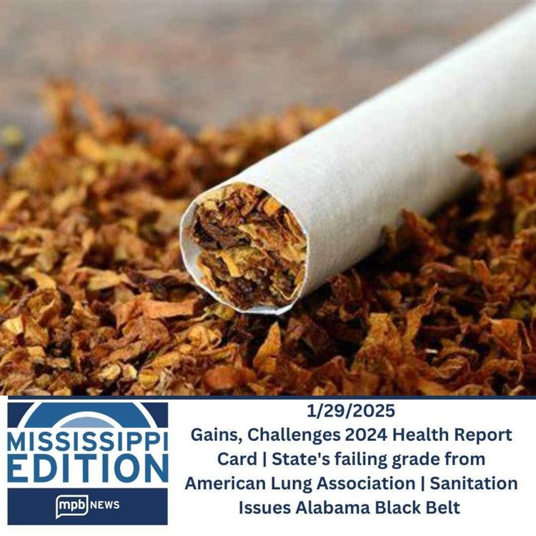 cover art for 1/29/2025: Gains, Challenges 2024 Health Report Card | State's failing grade from American Lung Association | Sanitation Issues Alabama Black Belt