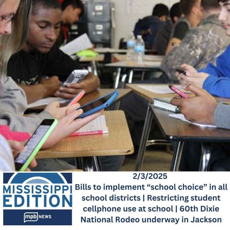 cover art for 2/3/2025: Bills to implement "school choice" in all school districts | Restricting student cellphone use at school | 60th Dixie National Rodeo underway in Jackson