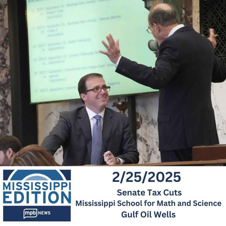 cover art for 02/25/2025: Senate Tax Cuts | Mississippi School for Math and Science | Gulf Oil Wells