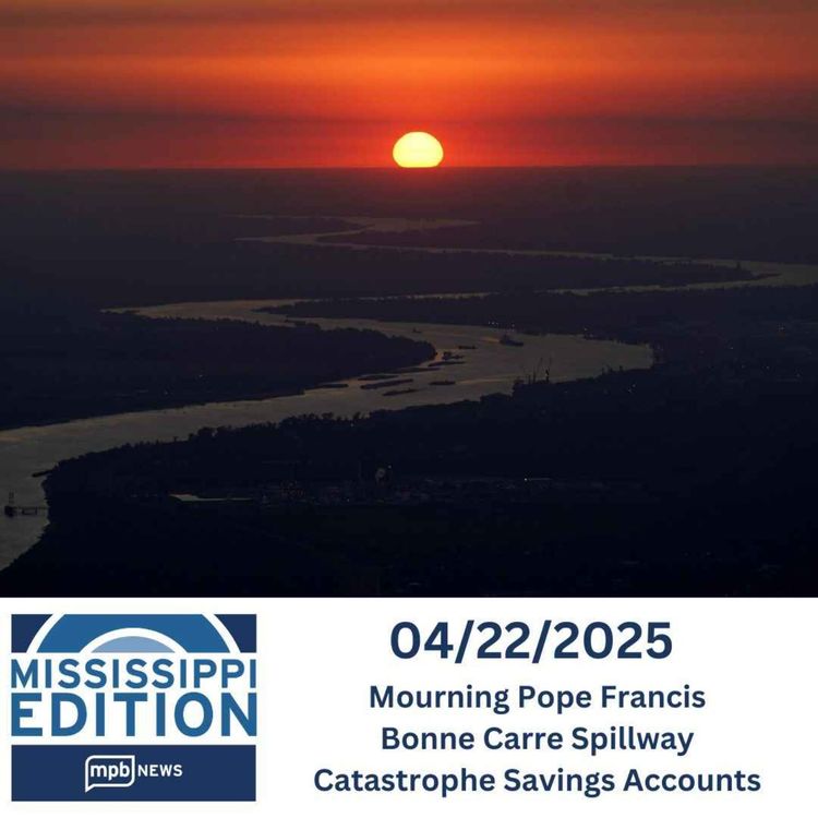 cover art for 04/22/2025: Mourning Pope Francis | Bonne Carre Spillway | Catastrophe Savings Accounts