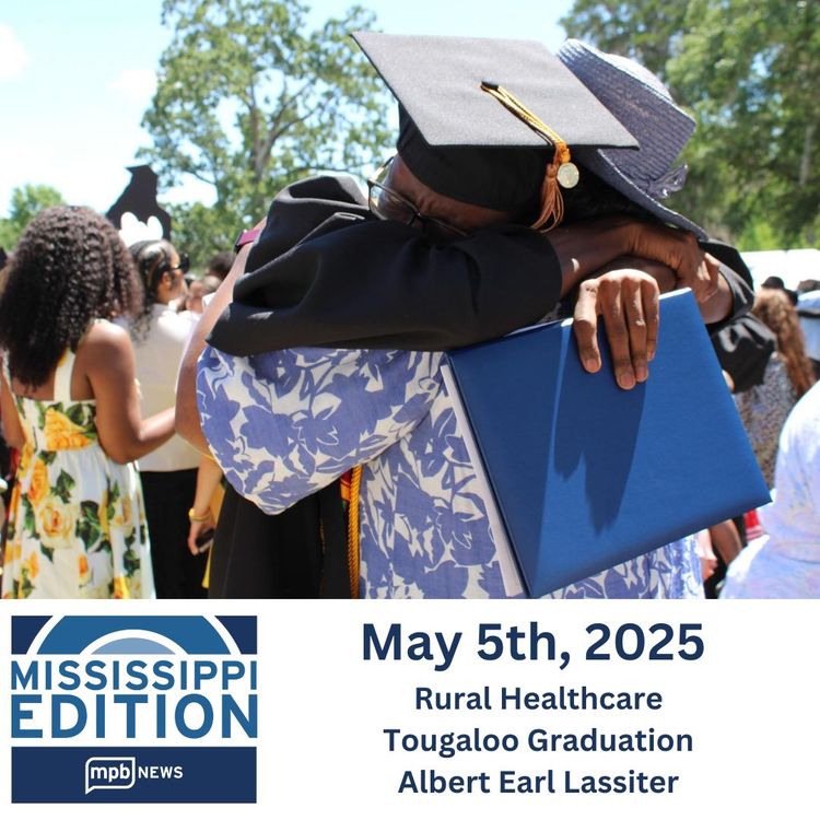 cover art for 5/5/2025: Rural Healthcare | Tougaloo Graduation | Albert Earl Lassiter