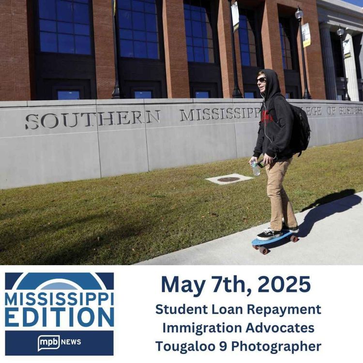 cover art for 05/07/2025: Student Loan Repayment | Immigration Advocates | Tougaloo 9 Photographer