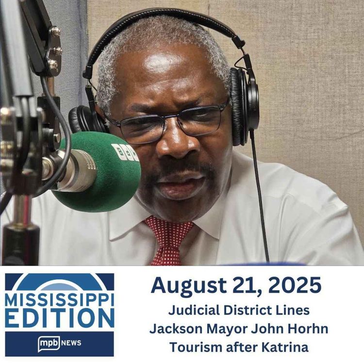 cover art for 08/21/2025: Judicial District Lines | Jackson Mayor John Horhn | Tourism after Katrina