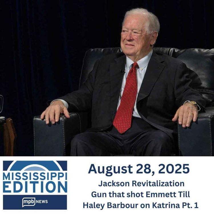 cover art for 08/28/2025: Jackson Revitalization | Gun that shot Emmett Till | Haley Barbour on Katrina Pt 1