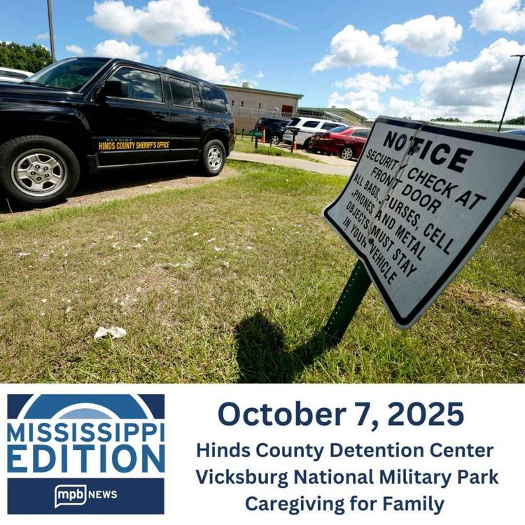 cover art for 10/07/2025: Hinds County Detention Center | Vicksburg National Military Park | Caregiving for Family