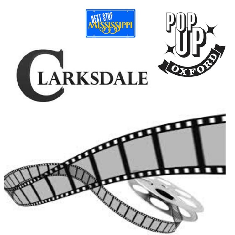 cover art for Next Stop MS | Pop Up Oxford; 10th Annual Clarksdale Film & Music Festival