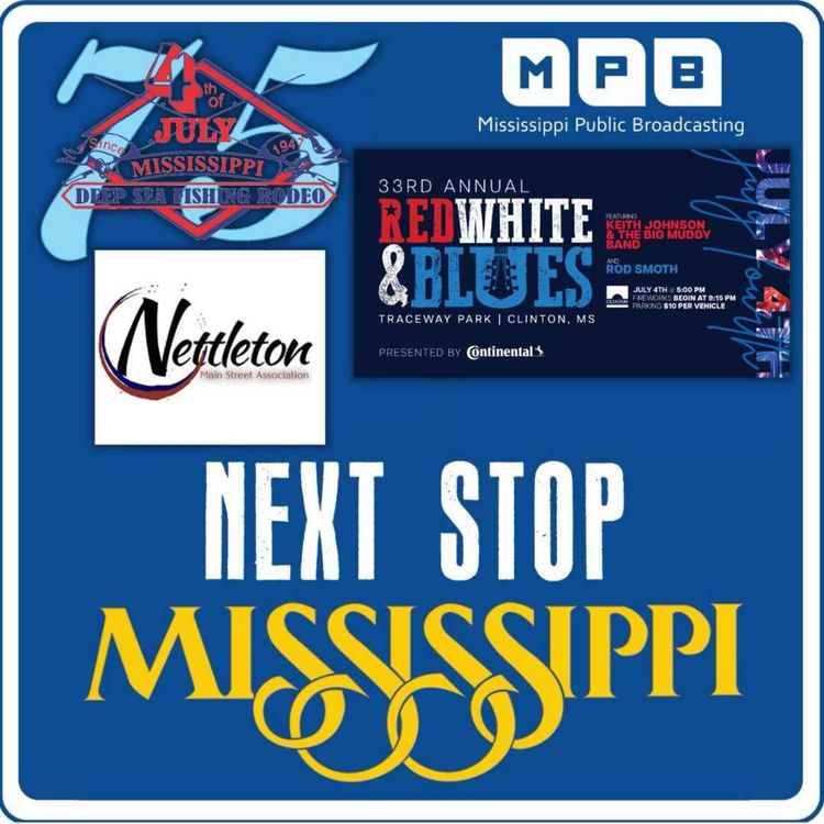 cover art for Next Stop MS | 75th Annual 4th Of July MS Deep Sea Fishing Rodeo & Music Fest, 33rd Annual Red White & Blues, & Nettleton Parade & Fireworks