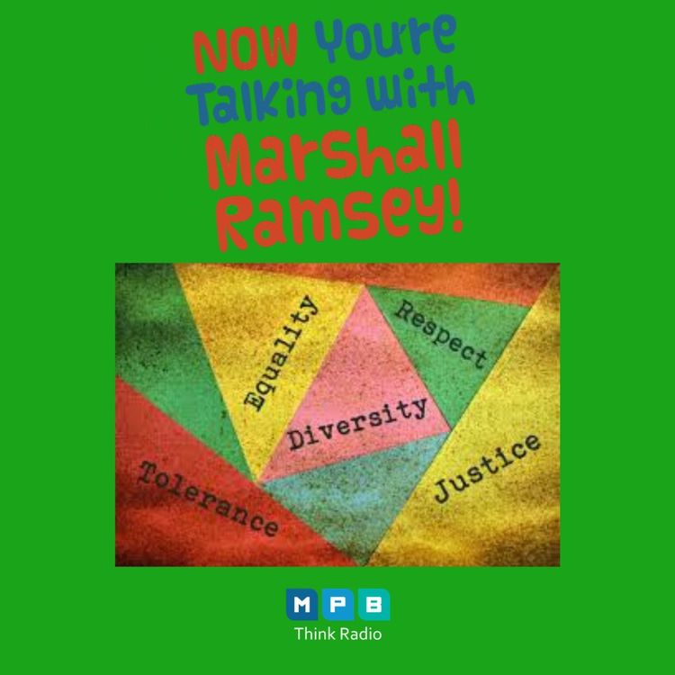 cover art for Now You're Talking w/ Marshall Ramsey | Racial Inequalities in America w/ Dr. Robert Luckett